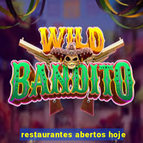 restaurantes abertos hoje